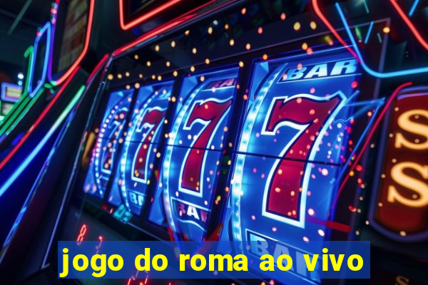 jogo do roma ao vivo